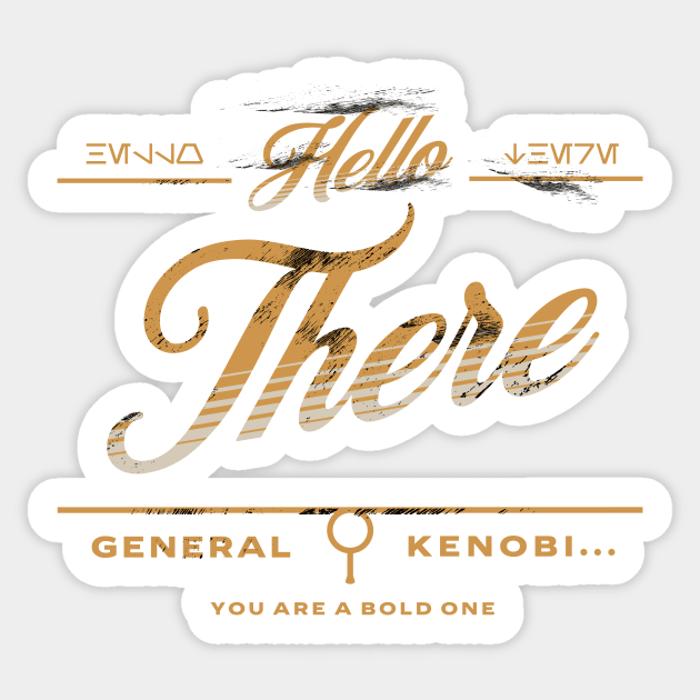 Hello There General, you are a bold one! Sticker by Submarinepop